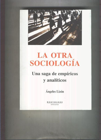La otra sociologia, una saga de empiricos y analiticos
