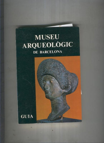 Guia del Museu Arqueologic de Barcelona