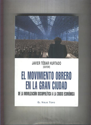 El movimiento obrero en la gran ciudad, de la movilizacion sociopolitica a