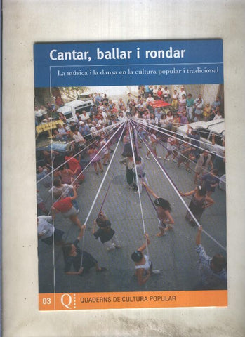Quaderns de cultura popular numero 03: Cantar, ballar i rondar: la musica i la danza