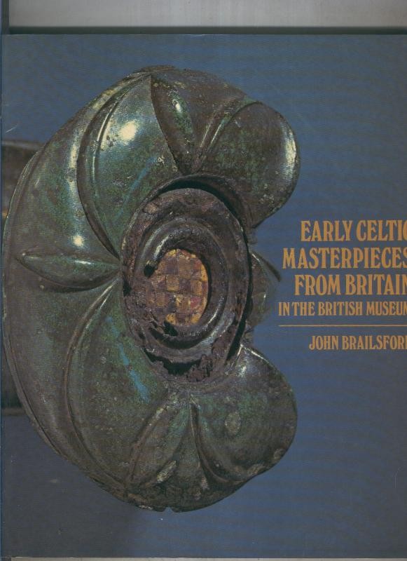 Early Celtic Masterpieces From Britain in the British Museum