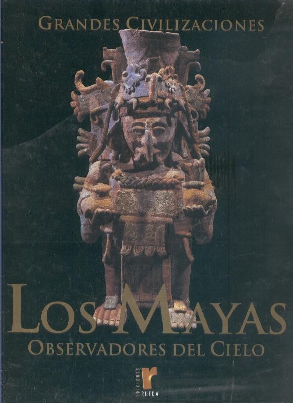 Grandes Civilizaciones: Los Mayas