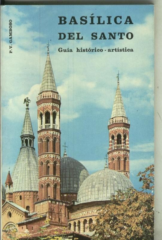 Basilica del San Antonio de Padua (El Santo), guia historico-artistica