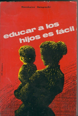 Educar a los hijos es facil, este libro nos modifica a nosotros y a nuestros hijos