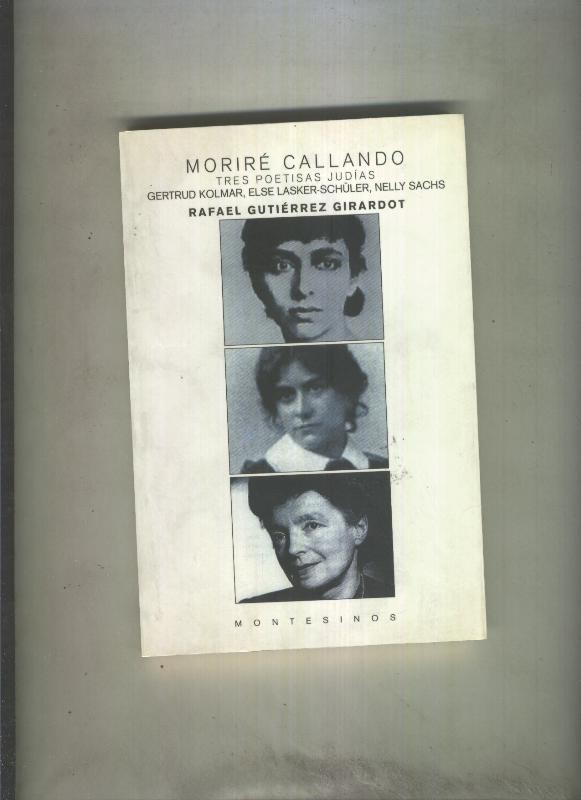 Morire callando, tres poetisas judias: Gertrud Kolmar, Else Lasker Schuler, Nelly Sachs