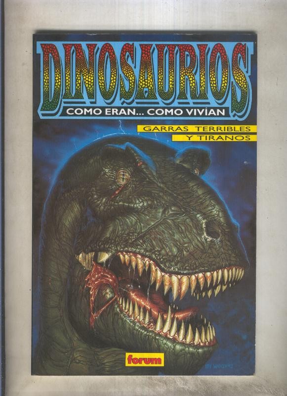 Dinosaurios como eran...como vivian numero 1: garras terribles y tiranos