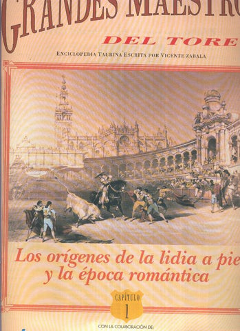 Grandes maestros del toreo numero 1: Los origenes de la lidia a pie y la epoca romantica