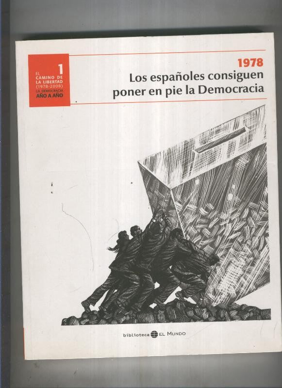 1978. Los españoles consiguen poner en pie la Democracia