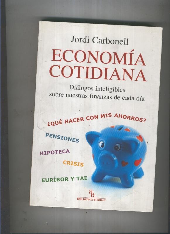 Economia cotidiana, dialogos inteligibles sobre nuestras finanzas de
