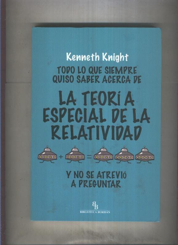 La teoria especial de la relatividad: todo lo que siempre quiso saber y