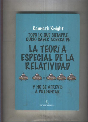 La teoria especial de la relatividad: todo lo que siempre quiso saber y