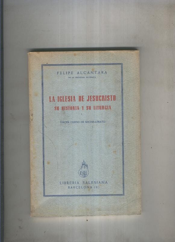 La Iglesia de Jesucristo. Su historia y su liturgia