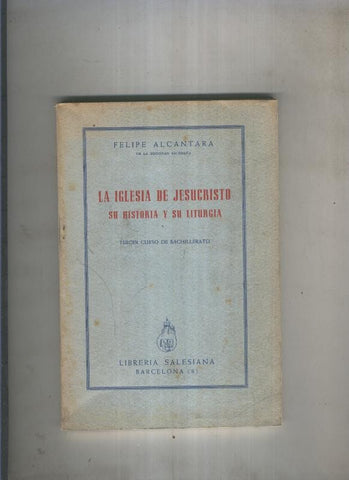 La Iglesia de Jesucristo. Su historia y su liturgia