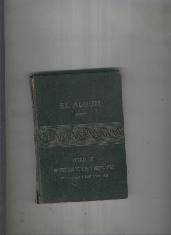 El album.Coleccion de lecturas morales y recreativas dedicadas