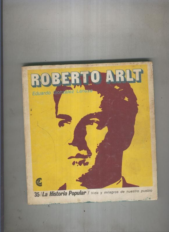 La historia popular numero 35: Roberto Arlt