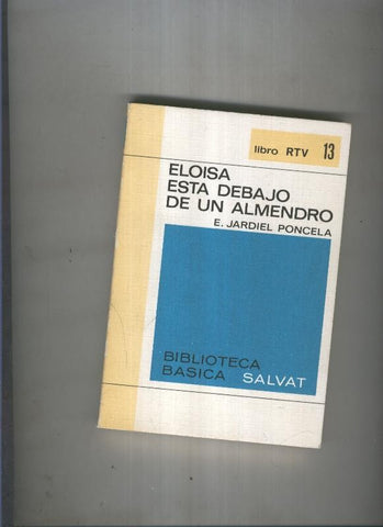 Biblioteca Basica Salvat libro RTV numero 013:Eloisa esta debajo de un almendro  (numerado 1 en interior cubierta)