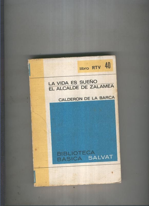 Biblioteca Basica Salvat libro RTV numero 040:La vida es sueño,El alcalde de zalamea (numerado 1 en interior cubierta)