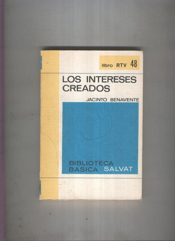 Biblioteca Basica Salvat libro RTV numero 048:Los intereses creados  (numerado 1 en interior cubierta)