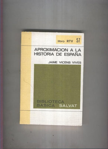 Biblioteca Basica Salvat libro RTV numero 057:Aproximacion a la historia de españa (numerado 1 en interior cubierta)