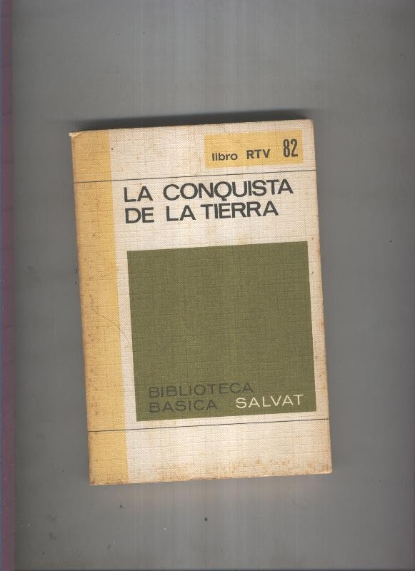 Biblioteca Basica Salvat libro RTV numero 082La conquista de la tierra (numerado 1 en interior cubierta)