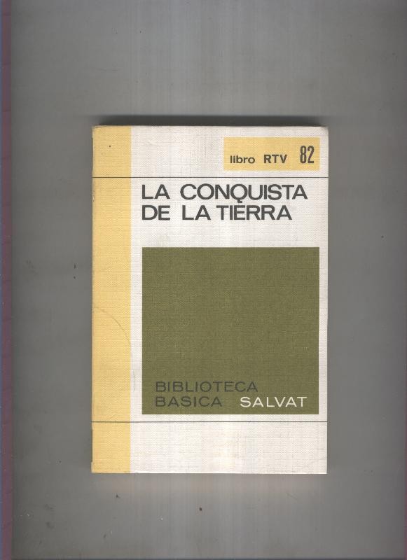 Biblioteca Basica Salvat libro RTV numero 082:La conquista de la tierra (numerado 2 en interior cubierta)