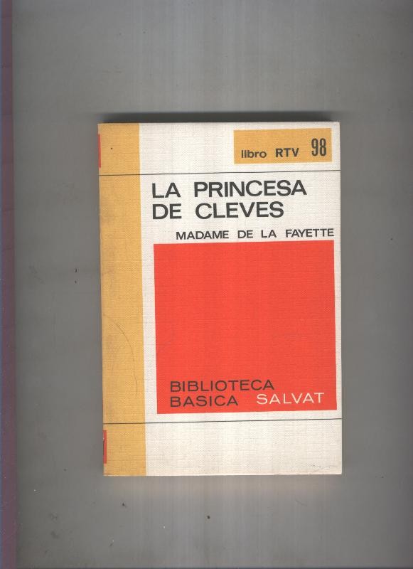 Biblioteca Basica Salvat libro RTV numero 098:La princesa de cleves (numerado 1 en interior cubierta)