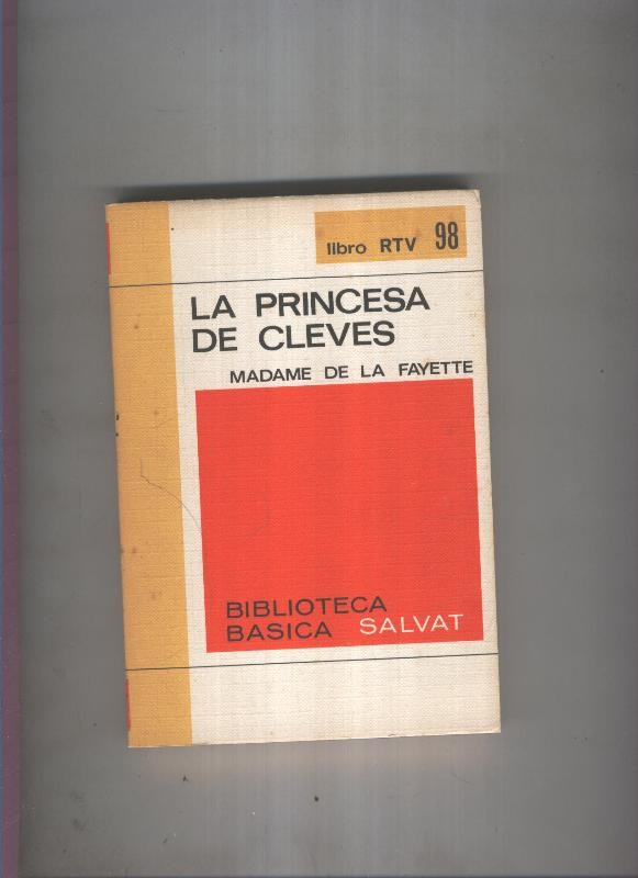 Biblioteca Basica Salvat libro RTV numero 098:La princesa de cleves (numerado 3 en interior cubierta)