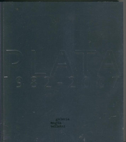 Galeria Magda Bellotti: Plata 1982-2007