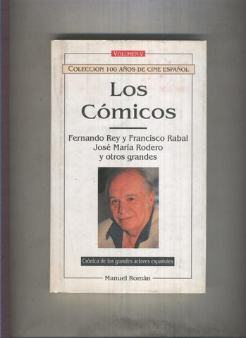 Los comicos. Volumen V: Fernando Rey y Francisco Rabal, Jose Maria Rodero y otros grandes