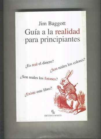 Guia a la realidad para principiantes, es real el dinero, son reales los colores, 