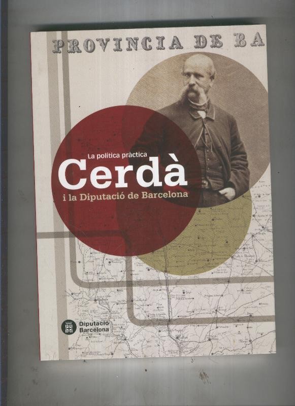 La politica practica. Cerda i la diputacio de Barcelona