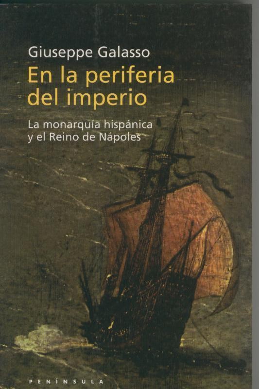 En la periferia del imperio: La monarquia hispanica y el reino de Napoles