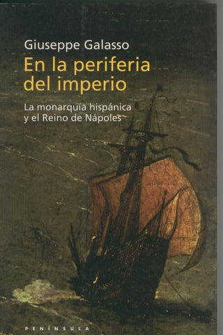 En la periferia del imperio: La monarquia hispanica y el reino de Napoles