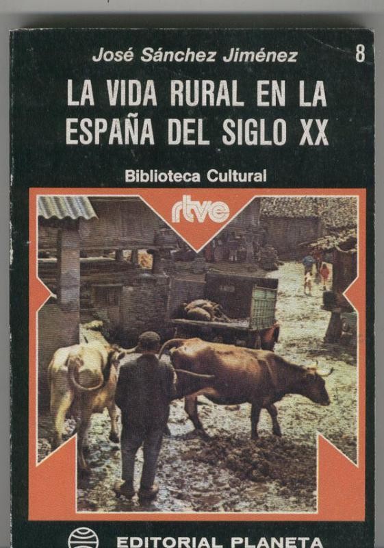 Biblioteca Cultural RTVE numero 008: La vida rural en la espana del siglo XX