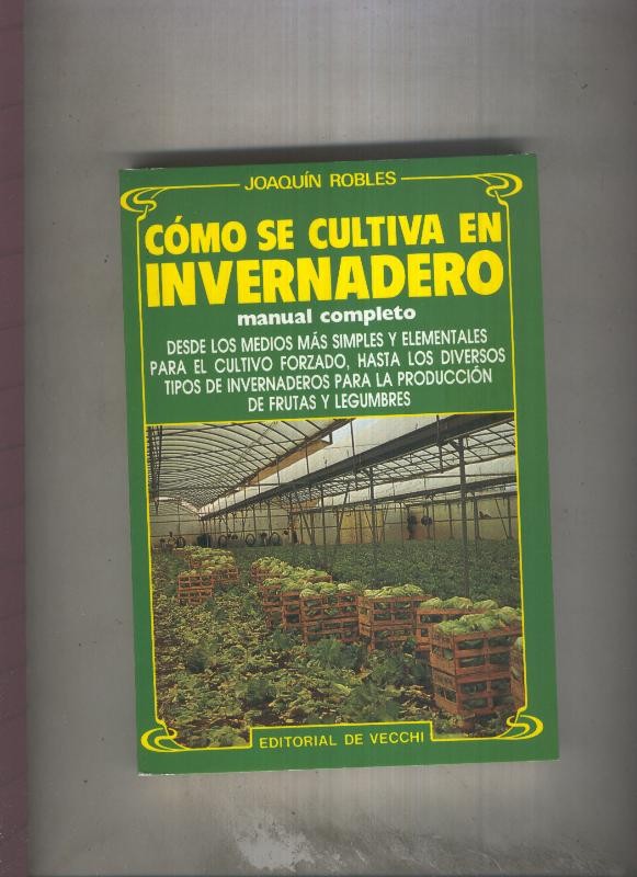 Agricultura y Horticultura: Como se cultiva en Invernadero, manuel completo