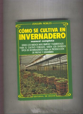 Agricultura y Horticultura: Como se cultiva en Invernadero, manuel completo