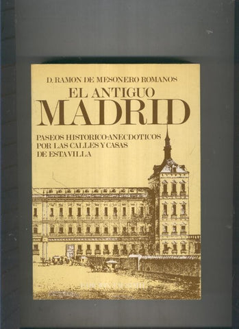 El antiguo Madrid. Paseos historico-anecdoticos por las calles