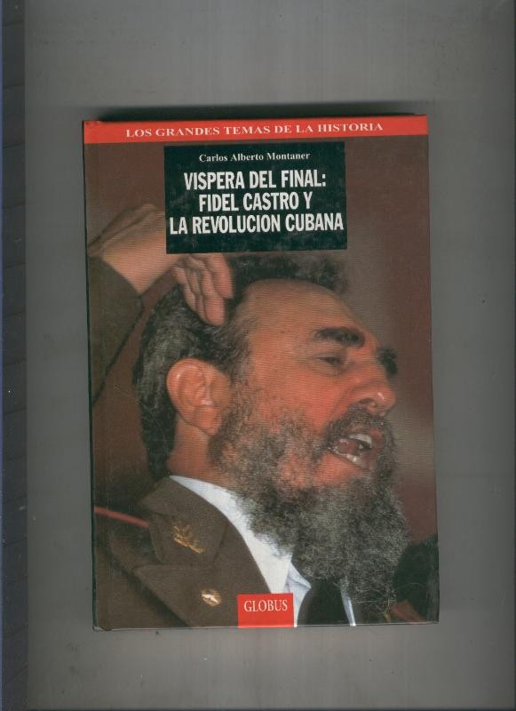 Vispera del final:Fidel Castro y La Revolucion Cubana