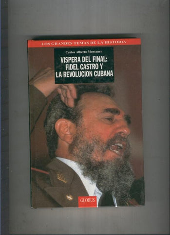 Vispera del final:Fidel Castro y La Revolucion Cubana
