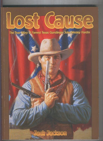 LOST CAUSE: The true story of Famed Texas Gunslinger John Wesley Hardin