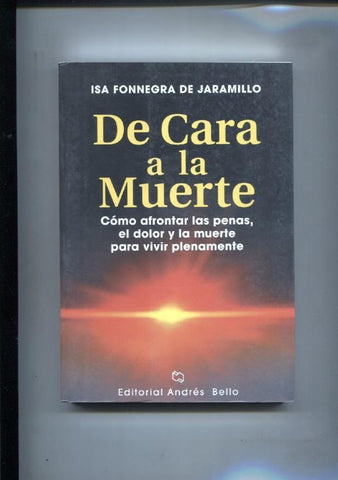 De Cara a la muerte, como afrontar las penas, el dolor y la muerte