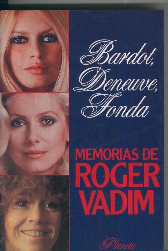 Memorias de Roger Vadim. Bardot, Deneuve, Fonda