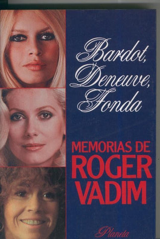 Memorias de Roger Vadim. Bardot, Deneuve, Fonda