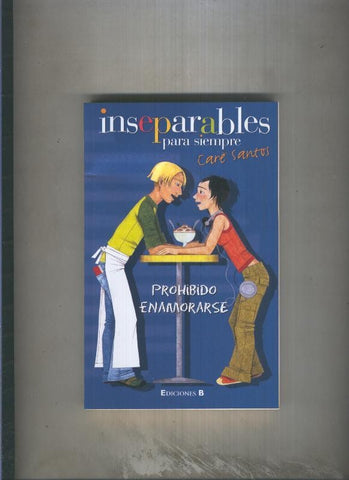 Inseparables para siempre numero 04: Prohibido enamorarse
