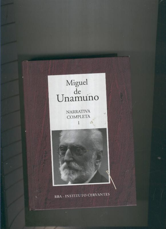 Narrativa completa de Miguel de Unamuno I