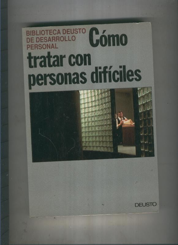 Como tratar con personas dificiles en el trabajo y en la vida privada