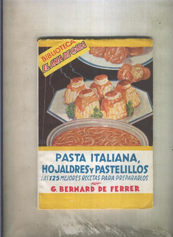 Biblioteca el ama de casa numero 025: Pasta Italiana, hojaldres y pastelillos-Las 125 mejores recetas para prepararlos