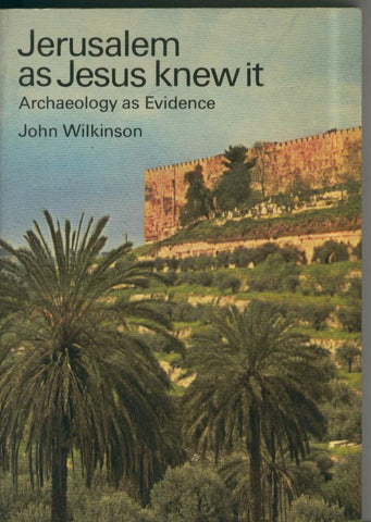 Jerusalem as Jesus Knewit, archaeology as Evidence