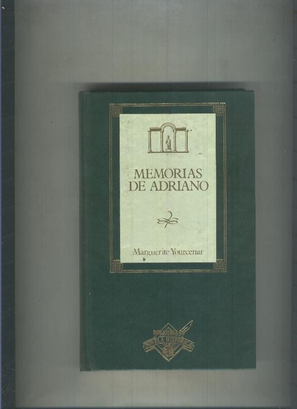 Biblioteca de novela historica: Memorias de Adriano