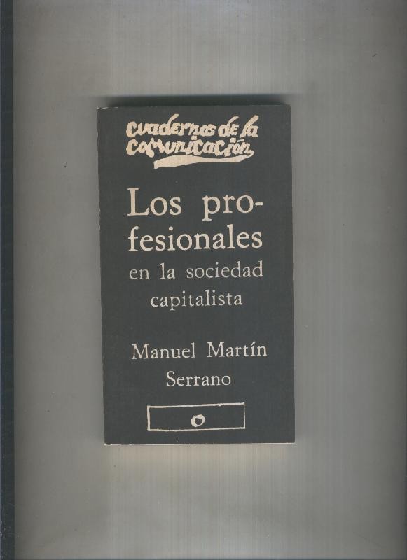 Cuadernos de la comunicacion: Los profesionales en la sociedad capitalista